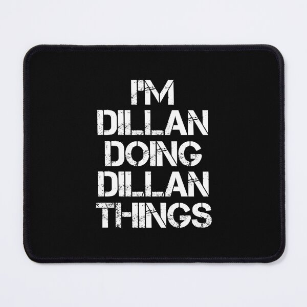 Item preview, Dillan Name - Dillan Doing Dillan Things designed and sold by LindenAverhart3.