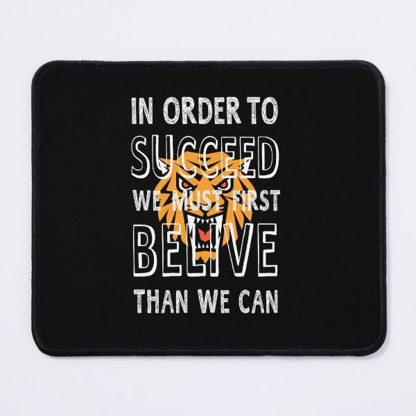 Item preview, IN ORDER TO SUCCEED, WE MUST FIRST BELIVE THAN WE CAN designed and sold by zzzozzo.
