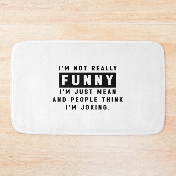 Item preview, I'm Not Really Funny I'm Just Mean And People Think I'm Joking. - Funny Quote Meme designed and sold by Jesticker.