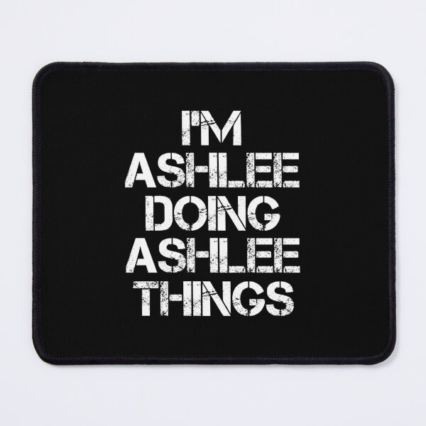 Item preview, Ashlee Name - Ashlee Doing Ashlee Things designed and sold by LindenAverhart3.