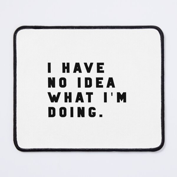 Item preview, I have no idea what I'm doing. - Funny quote meme designed and sold by Jesticker.