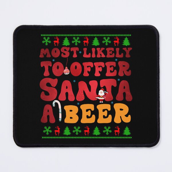 Item preview, Most Likely To Offer Santa A Beer Funny Christmas Family Xmas Beer Groovy designed and sold by Be Cool (5.0) ⭐⭐⭐⭐⭐.