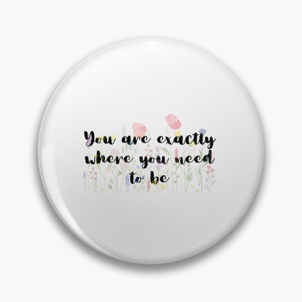 Item preview, You are exactly where you need to be designed and sold by Lawro007.