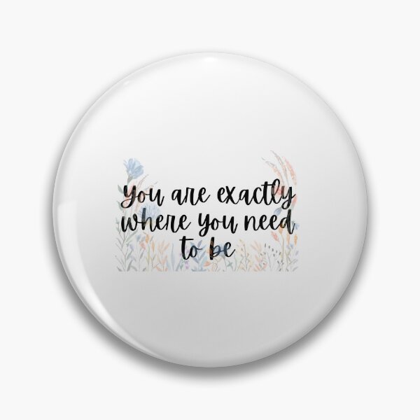 Item preview, You are exactly where you need to be designed and sold by Lawro007.