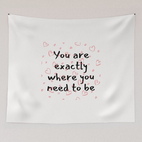 Item preview, You are exactly where you need to be designed and sold by Lawro007.