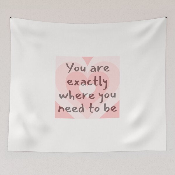 Item preview, You are exactly where you need to be designed and sold by Lawro007.