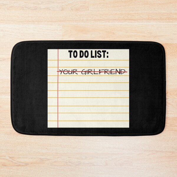 Item preview, To Do List Your Girlfriend - Funny Sarcastic - Funny Trash Talk Gag designed and sold by elvisg03.