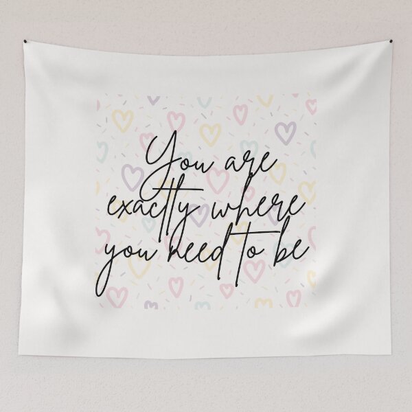 Item preview, You are exactly where you need to be designed and sold by Lawro007.