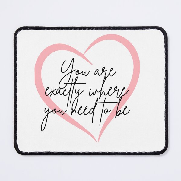Item preview, You are exactly where you need to be designed and sold by Lawro007.