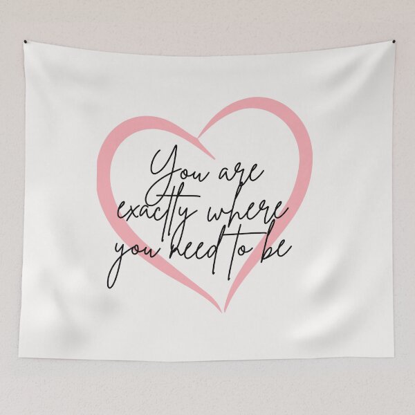 Item preview, You are exactly where you need to be designed and sold by Lawro007.