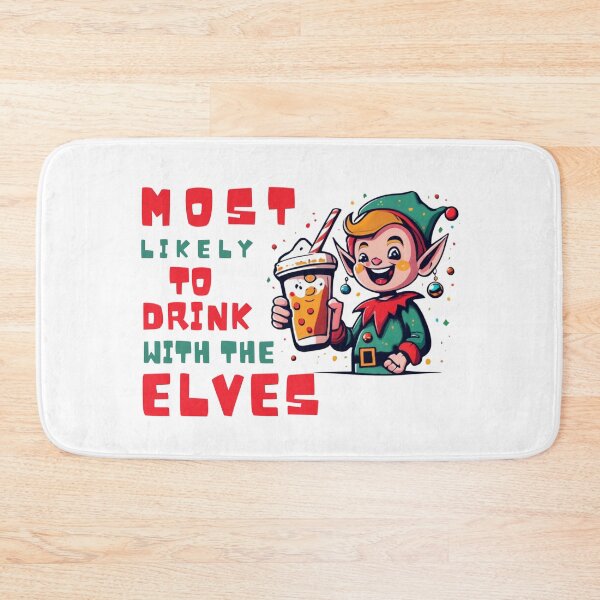 Item preview, Most Likely To Drink With The Elves Elf Drinking Christmas designed and sold by ArtFromBeyond.
