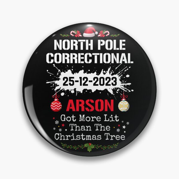 Item preview, North Pole Correctional Arson Got More Lit Than The Christmas Tree designed and sold by JoyceMeme.