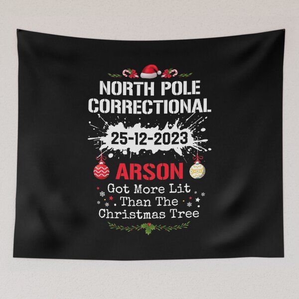 Item preview, North Pole Correctional Arson Got More Lit Than The Christmas Tree designed and sold by JoyceMeme.
