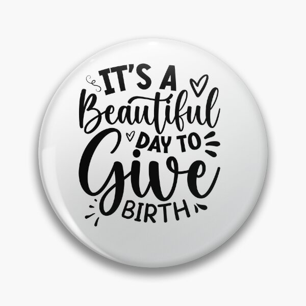 Item preview, It's a Beautiful Day to Give Birth, Postpartum Doula, CNM Student, Midwife Gift, Birth Doula, Women's Health Professional designed and sold by behindthefacts.