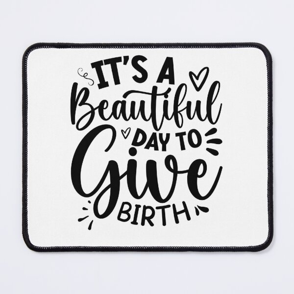 Item preview, It's a Beautiful Day to Give Birth, Postpartum Doula, CNM Student, Midwife Gift, Birth Doula, Women's Health Professional designed and sold by behindthefacts.