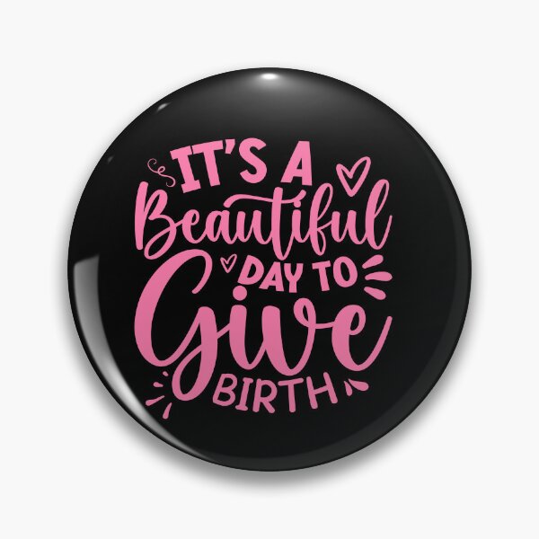 Item preview, It's a Beautiful Day to Give Birth, Postpartum Doula, CNM Student, Midwife Gift, Birth Doula, Women's Health Professional designed and sold by behindthefacts.