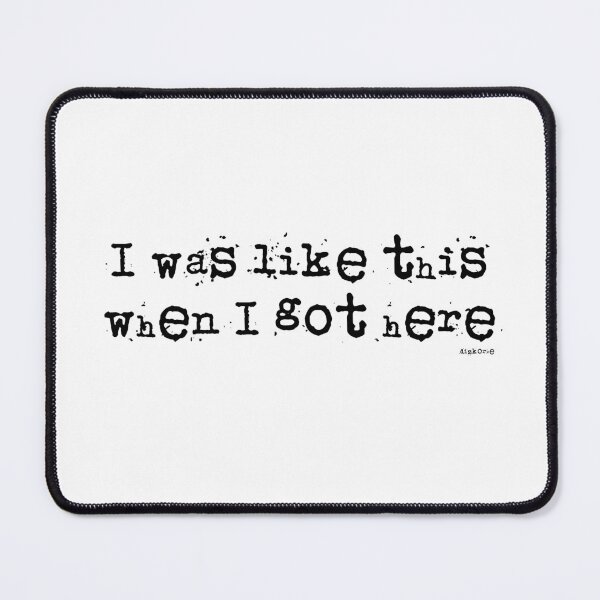 Item preview, I was like this when I got here... designed and sold by Dizkorce.