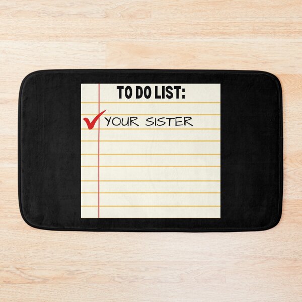 Item preview, To Do List Your Sister - Funny Sarcastic - Funny Trash Talk Gag designed and sold by elvisg03.