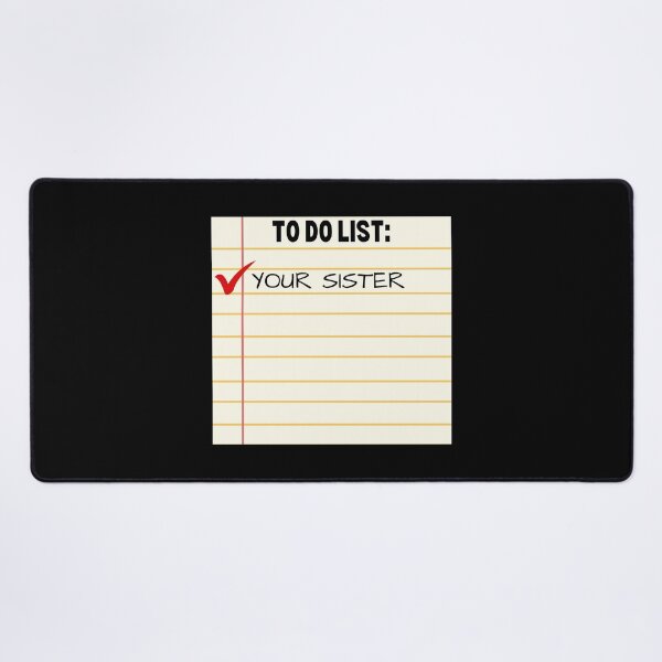 Item preview, To Do List Your Sister - Funny Sarcastic - Funny Trash Talk Gag designed and sold by elvisg03.