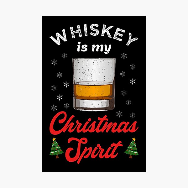 Item preview, Whiskey Is My Christmas Spirit I designed and sold by Lemon Pepper.