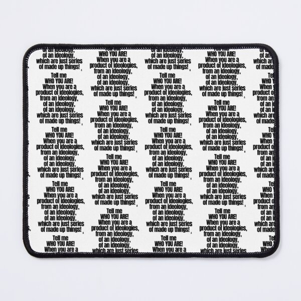 Item preview, Tell me WHO YOU ARE! When you are a product of ideologies, from an ideology, of an ideology, of an ideology, which are just series of made up things! designed and sold by Finds.
