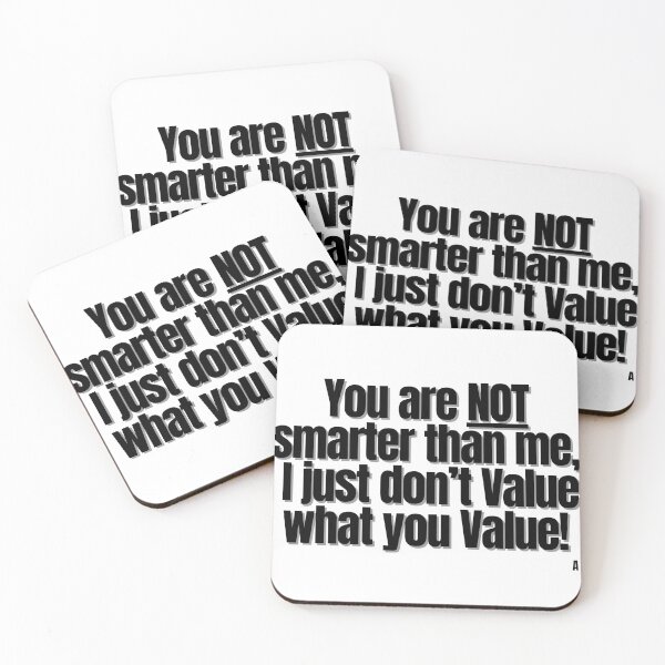 Item preview, You are not smarter than me, I just don’t value what you value! designed and sold by Finds.