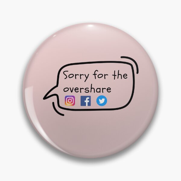 Item preview, Sorry for the overshare  - Social media life designed and sold by ProViper Creativity.