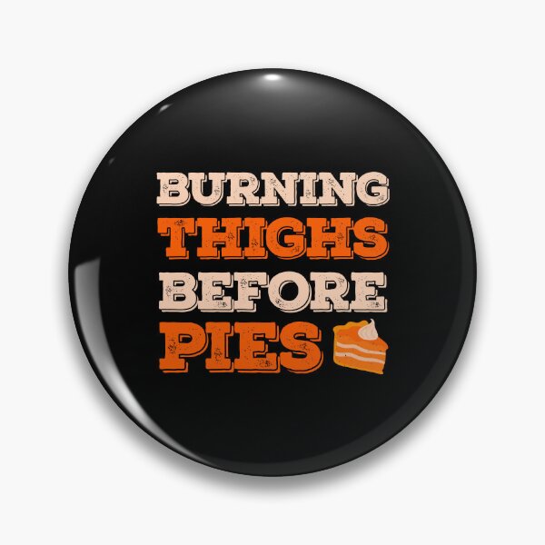 Item preview, Burning Thighs Before Pies Funny Turkey Trot Running designed and sold by artworkbyrihen.