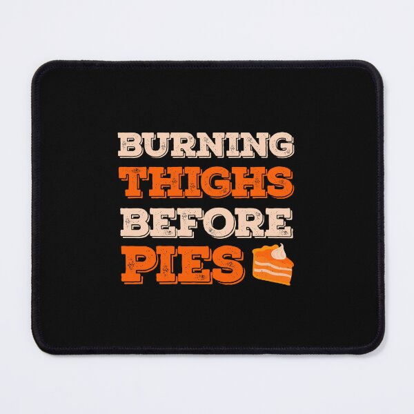 Item preview, Burning Thighs Before Pies Funny Turkey Trot Running designed and sold by artworkbyrihen.