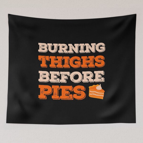 Item preview, Burning Thighs Before Pies Funny Turkey Trot Running designed and sold by artworkbyrihen.
