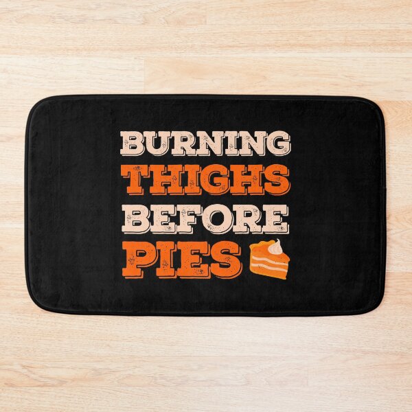 Item preview, Burning Thighs Before Pies Funny Turkey Trot Running designed and sold by artworkbyrihen.
