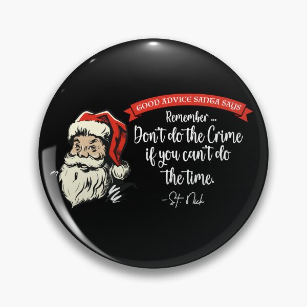 Item preview, CHRISTMAS - Good Advice Santa Says: Don't do the crime  designed and sold by SlappyWares.