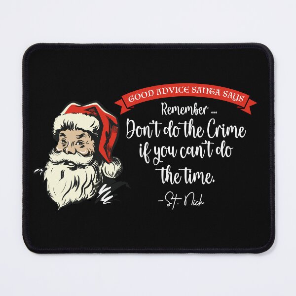 Item preview, CHRISTMAS - Good Advice Santa Says: Don't do the crime designed and sold by SlappyWares.