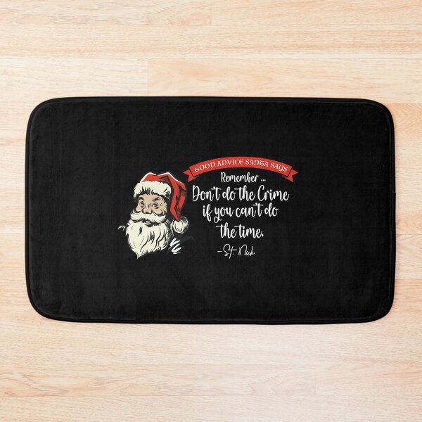 Item preview, CHRISTMAS - Good Advice Santa Says: Don't do the crime  designed and sold by SlappyWares.