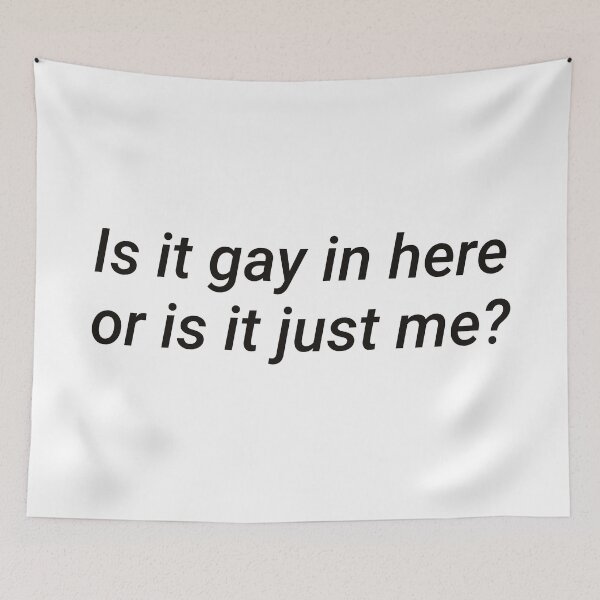 Item preview, Cheeky Pride Humor Statement "Is it gay in here or is it just me?" designed and sold by KikiValley.