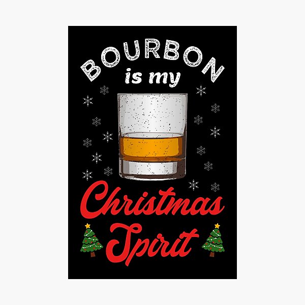 Item preview, Bourbon Is My Christmas Spirit I designed and sold by Lemon Pepper.