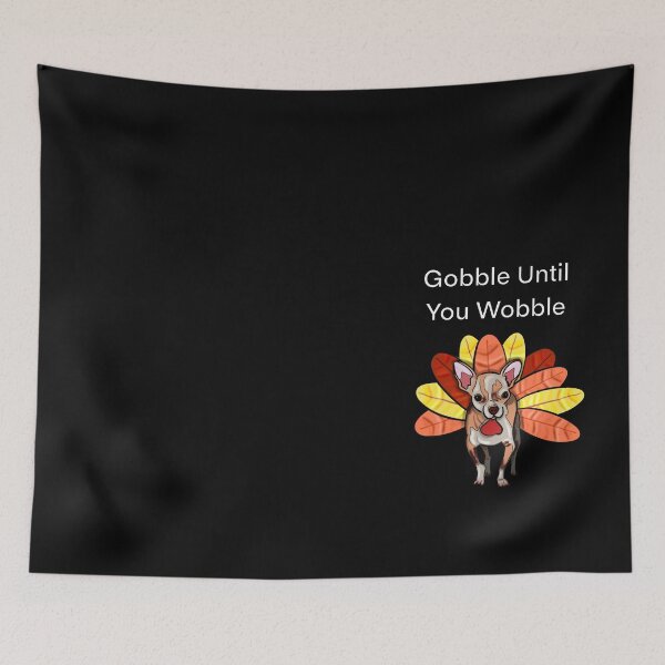 Item preview, Gobble Until to Wobble designed and sold by StephenJeffrey.
