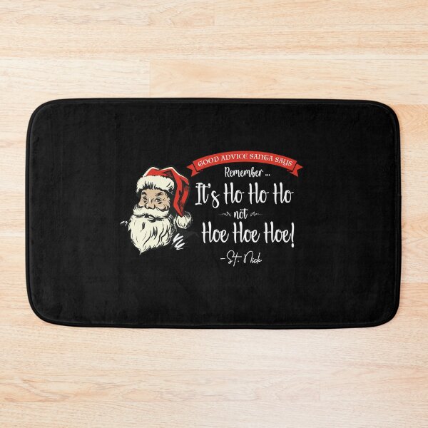 Item preview, CHRISTMAS - Good Advice Santa Says: It's Ho Ho Ho not Hoe Hoe Hoe designed and sold by SlappyWares.