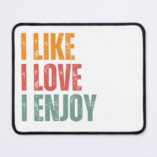 Item preview, I LOVE, I LIKE, I ENJOY designed and sold by 20Octoblur.