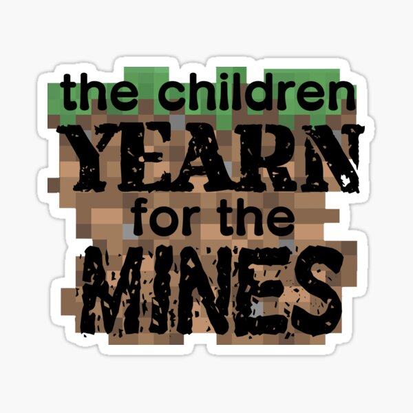 The children yearn for the mines Sticker for Sale by man-made