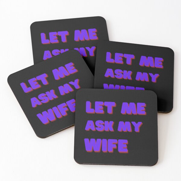 Item preview, LET ME ASK MY WIFE designed and sold by KubaKa112.