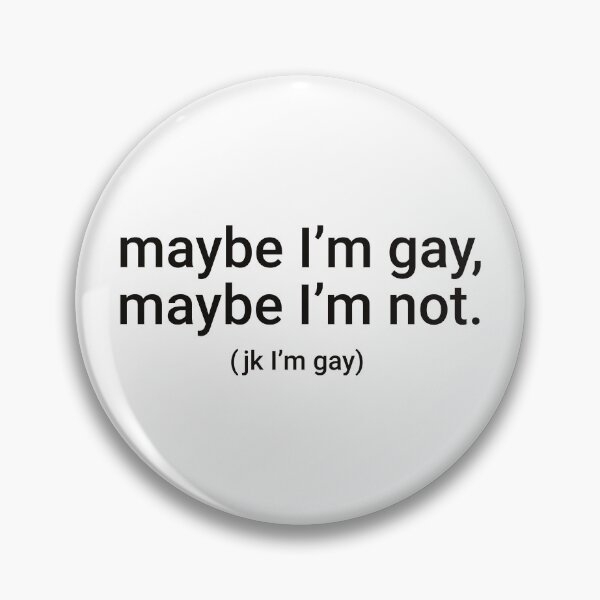 Item preview, "maybe I'm gay, maybe I'm not. (jk I'm gay)" Humorous Pride Identity Design designed and sold by KikiValley.