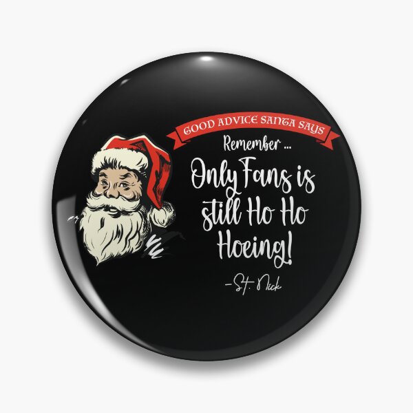 Item preview, CHRISTMAS - Good Advice Santa Says: Only Fans is Still Ho Ho Hoeing  designed and sold by SlappyWares.