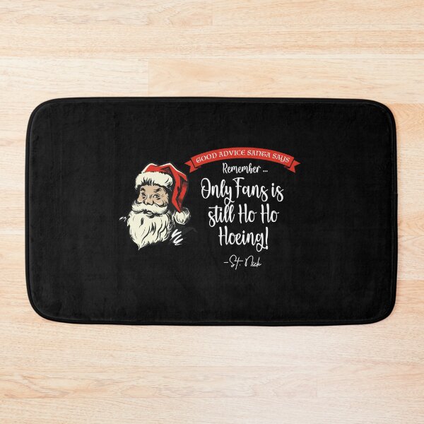 Item preview, CHRISTMAS - Good Advice Santa Says: Only Fans is Still Ho Ho Hoeing  designed and sold by SlappyWares.