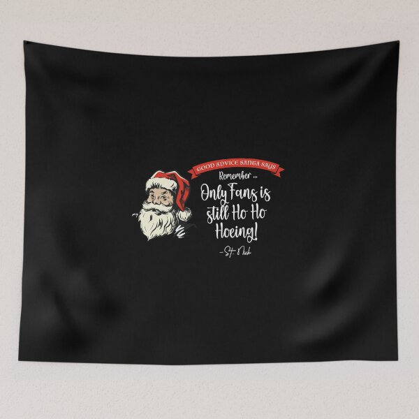 Item preview, CHRISTMAS - Good Advice Santa Says: Only Fans is Still Ho Ho Hoeing  designed and sold by SlappyWares.