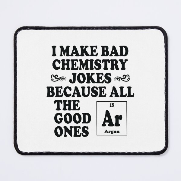 Item preview, I Make Bad Chemistry Jokes designed and sold by ScienceCorner.