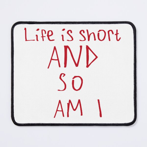 Item preview, Life Is Short And So Am I designed and sold by kinpirks.