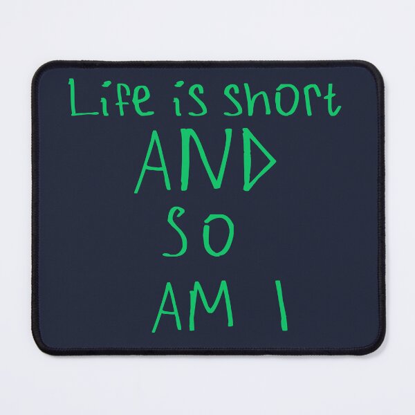 Item preview, Life Is Short And So Am I designed and sold by kinpirks.