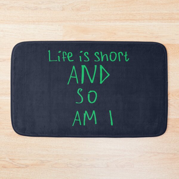 Item preview, Life Is Short And So Am I designed and sold by kinpirks.