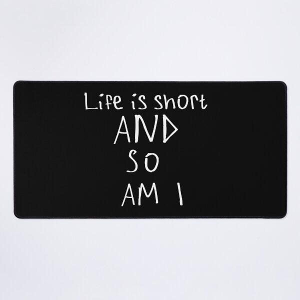 Item preview, Life Is Short And So Am I designed and sold by kinpirks.